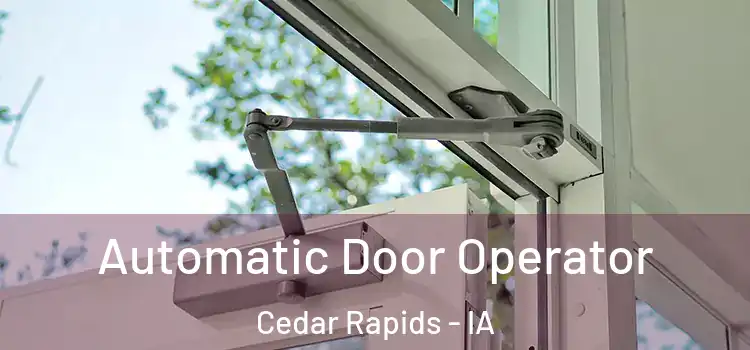 Automatic Door Operator Cedar Rapids - IA