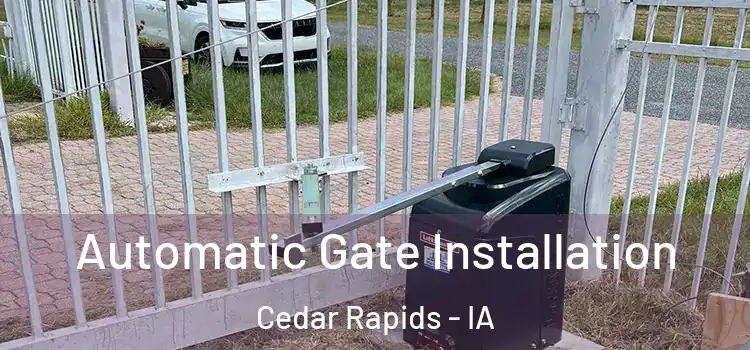 Automatic Gate Installation Cedar Rapids - IA