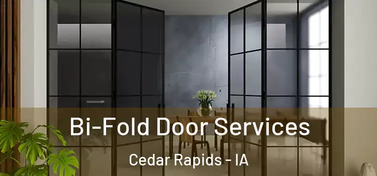 Bi-Fold Door Services Cedar Rapids - IA