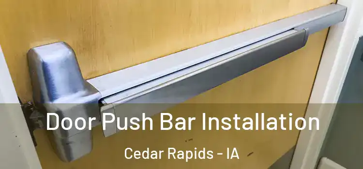 Door Push Bar Installation Cedar Rapids - IA