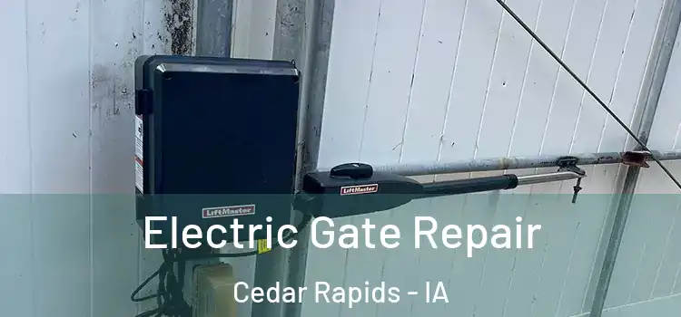 Electric Gate Repair Cedar Rapids - IA