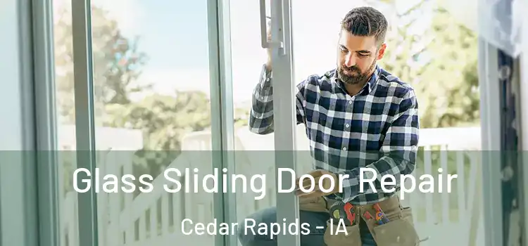 Glass Sliding Door Repair Cedar Rapids - IA
