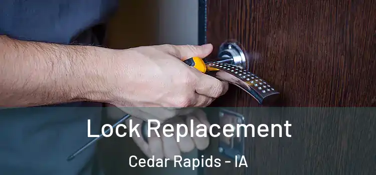 Lock Replacement Cedar Rapids - IA