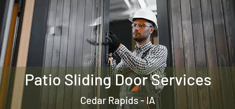 Patio Sliding Door Services Cedar Rapids - IA