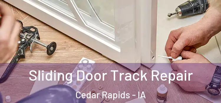 Sliding Door Track Repair Cedar Rapids - IA