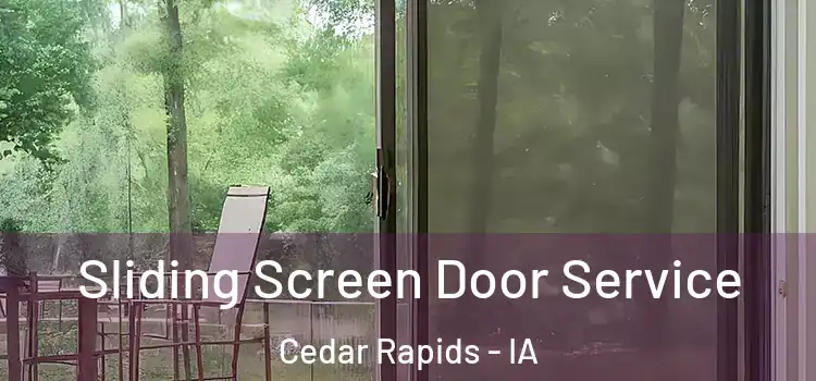 Sliding Screen Door Service Cedar Rapids - IA